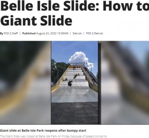 �Τ��Ǥ��դ����ʤ������ߤ��͡��ʲ����ϡ�FOX 2 Detroit��2022ǯ8��22���ա�Belle Isle Slide: How to ride the Giant Slide�ס٤Υ����꡼�󥷥�åȡ�