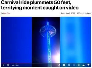 ���ȥ饯�����˾����ʤ�ڤ����Ҥ����ʲ����ϡ�New York Post��2022ǯ9��5���ա�Carnival ride plummets 50 feet, terrifying moment caught on video�ס٤Υ����꡼�󥷥�åȡ�