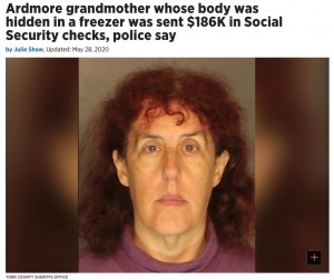 ����ΰ��Τ�����ˤ˱����Ƥ���¹̼�ʲ����ϡ�The Philadelphia Inquirer��2020ǯ5��28���ա�Ardmore grandmother whose body was hidden in a freezer was sent ��186K in Social Security checks, police say�ס�YORK COUNTY SHERIFFS OFFICE�ˡ٤Υ����꡼�󥷥�åȡ�